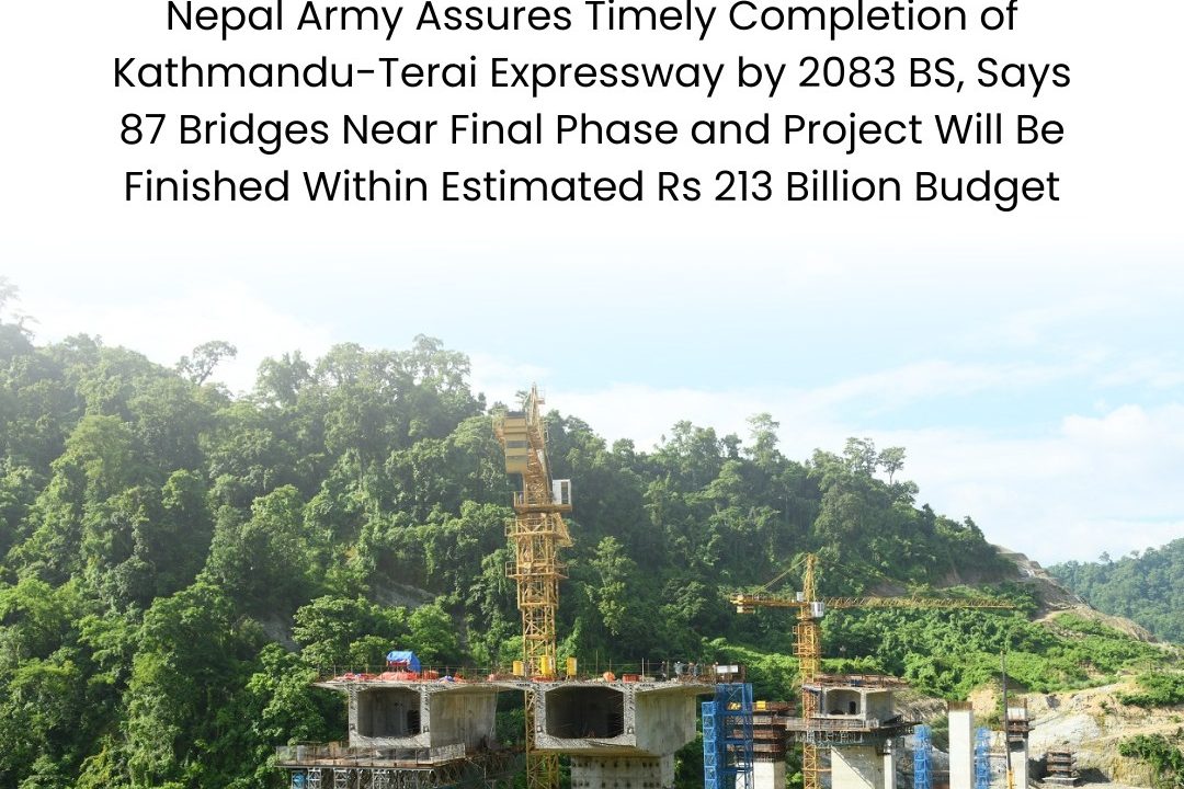 काठमाडौँ–तराई द्रुतमार्ग २०८३ भित्र सम्पन्न हुने, ४३ प्रतिशत काम सकियो : नेपाली सेना